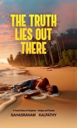 The Truth Lies Out There - Sahasranam Kalpathy - 9798894151403
