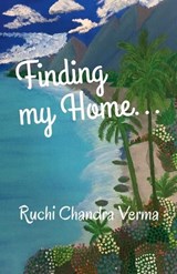 Finding my Home... - Ruchi Chandra Verma - 9798894155524