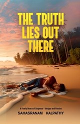The Truth Lies Out There - Sahasranam Kalpathy - 9798894155951