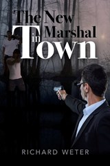 The New Marshal in Town - Richard Weter - 9798894198064