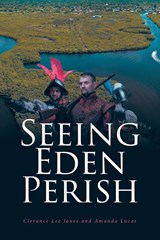 Seeing Eden Perish - Clerance Lee Jones ; Amanda Lucas - 9798894270449