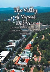 The Valley of Vapors and Vice: A Glimpse into the History of the Glitz and Glamour of Hot Springs (1920-1978) - J. Michael Matthews - 9798894278926