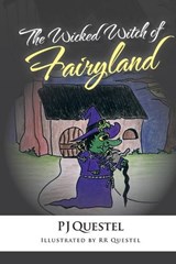 The Wicked Witch of Fairy Land - Pj Questel - 9798894650456