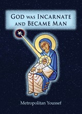 God was Incarnate and Became Man - Metropolitan Youssef - 9798894830247