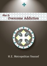 How to Overcome Addiction - Metropolitan Youssef - 9798894830285