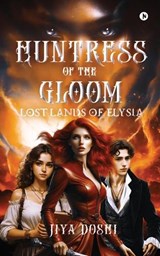 Huntress of the Gloom - Jiya Doshi - 9798894983042