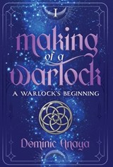 Making of a Warlock: A Warlock's Beginning - Dominic Anaya - 9798895030479