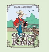 Oh, Those Kids! - Mary Margaret - 9798895188002
