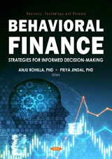 Behavioral Finance: Strategies for Informed Decision-Making - Anju (Assistant Professor Rohilla - 9798895309568