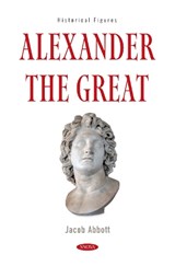 Alexander the Great - Jacob Abbott - 9798895309681