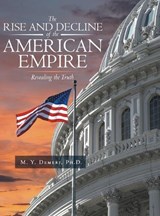 The Rise and Decline of the American Empire - M Y Demeri - 9798895314715