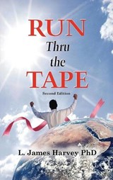 Run Thru the Tape - L. James Harvey - 9798895314821