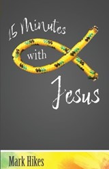 15 Minutes with Jesus - Mark Hites - 9798895321003