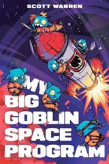My Big Goblin Space Program - Scott Warren - 9798895394021