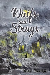 Waifs and Strays - Michael Wainwright - 9798895430408