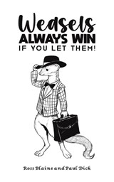 Weasels Always Win - Ross Blaine ; Paul Dick - 9798895430422