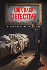 Look Back Detective - Steven Lyle Penn - 9798895431825
