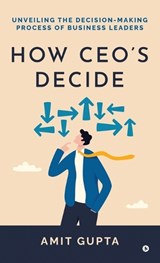 How CEO's Decide - Amit Gupta - 9798895444924