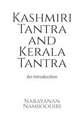 Kashmiri Tantra and Kerala Tantra - Narayanan Namboodiri - 9798895567999