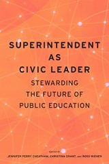 Superintendent As Civic Leader - Jennifer Perry Cheatham ; Christina Grant ; Ross Wiener - 9798895571088