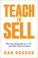 Teach to Sell - Dan Rochon - 9798895653067