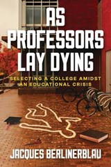 As Professors Lay Dying - Jacques Berlinerblau - 9798895653616