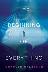The Beginning of Everything - Charles Salzberg - 9798895656594