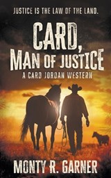 Card, Man of Justice: A Classic Western Adventure - Monty R. Garner - 9798895670088