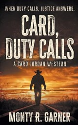 Card, Duty Calls: A Classic Western Adventure - Monty R. Garner - 9798895670576