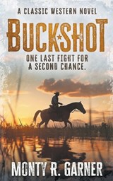 Buckshot: A Classic Western Adventure Novel - Monty R. Garner - 9798895671115