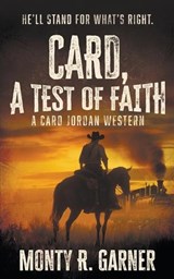 Card, A Test of Faith: A Classic Western Adventure - Monty R. Garner - 9798895672075