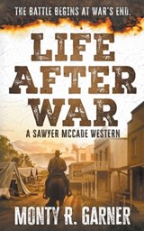 Life After War: A Classic Western Justice Series - Monty R. Garner - 9798895672501