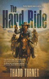 The Hard Ride: A Classic Western Adventure - Thadd Turner - 9798895672525