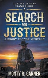 A Search For Justice: A Classic Western Series - Monty R. Garner - 9798895672631