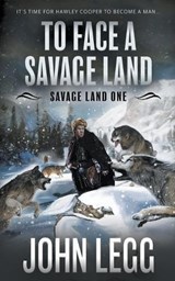 To Face a Savage Land - John Legg - 9798895672907