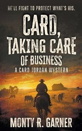 Card, Taking Care of Business: A Classic Western Adventure - Monty R. Garner - 9798895673522