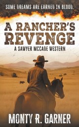 A Rancher's Revenge: A Classic Western Justice Series - Monty R. Garner - 9798895673546