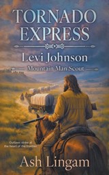 Tornado Express: A Western Series - Ash Lingam - 9798895673720