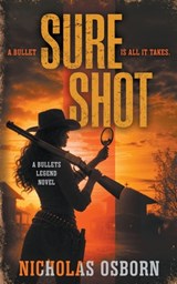 Sure Shot: A Contemporary Western Thriller Series - Nicholas Osborn - 9798895674253