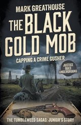 The Black Gold Mob: Capping a Crime Gusher (A Western Adventure Series) - Mark Greathouse - 9798895675229