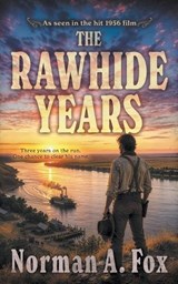 The Rawhide Years - Norman A Fox - 9798895675397