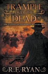 Trample Over the Dead: A Historical Western Series - R. F. Ryan - 9798895675885