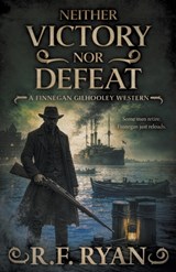 Neither Victory Nor Defeat: A Historical Western Series - R. F. Ryan - 9798895675908