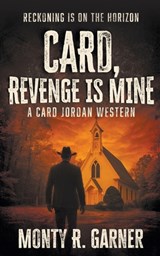 Card, Revenge is Mine: A Classic Western Adventure - Monty R. Garner - 9798895678176