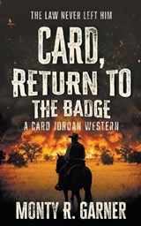 Card, Return to the Badge: A Classic Western Adventure - Monty R. Garner - 9798895678305