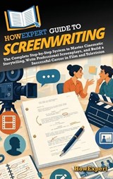 HowExpert Guide to Screenwriting - Howexpert - 9798895733301