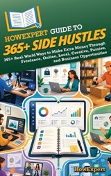 HowExpert Guide to 365+ Side Hustles - Howexpert - 9798895733363