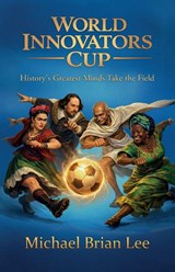 World Innovators Cup - Michael Brian Lee - 9798895740118