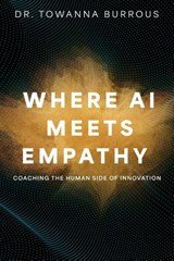 Where AI Meets Empathy - Towanna Burrous - 9798895762158