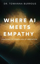 Where AI Meets Empathy - Towanna Burrous - 9798895762165